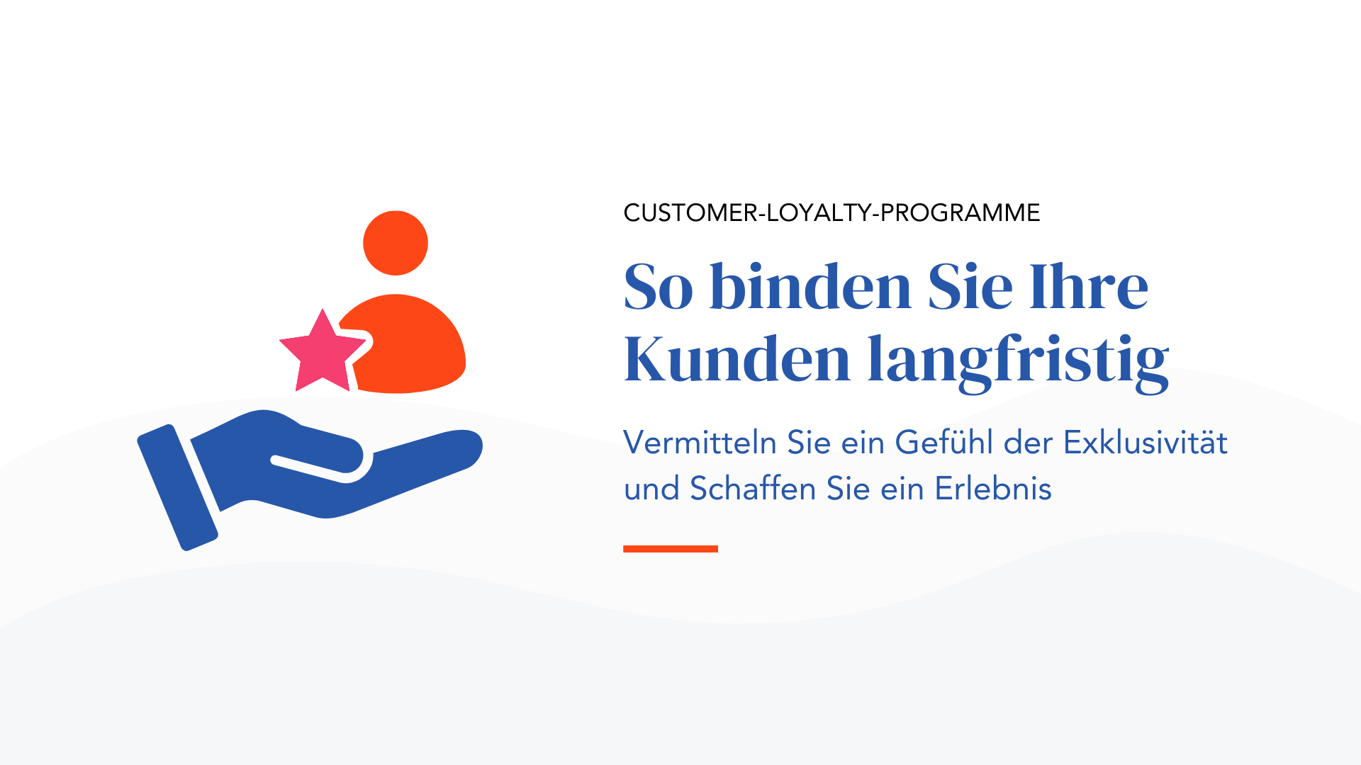 So binden Sie Ihre Kunden langfristig